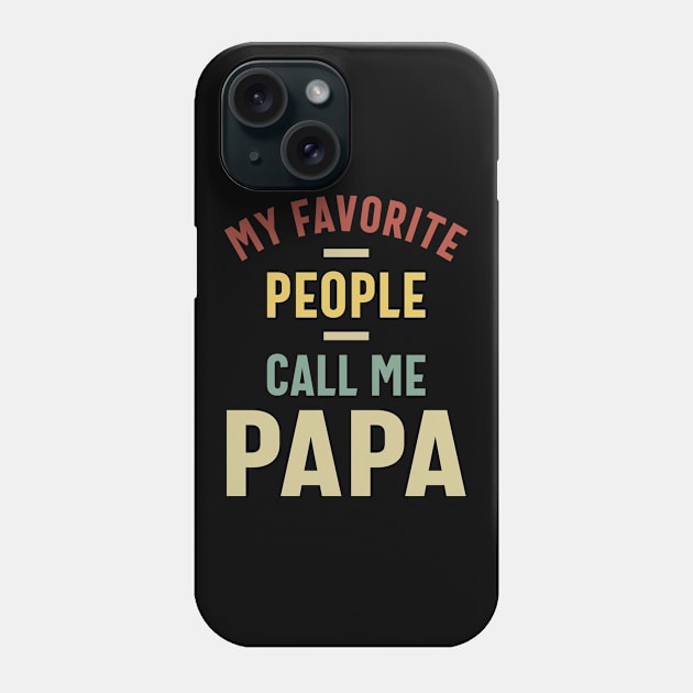 Mens My Favorite People Call Me Papa Gift Phone Case by cidolopez