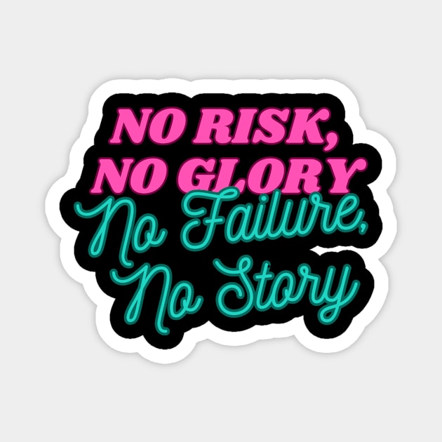 No Risk No Glory No Failure No Story Magnet by occulTS