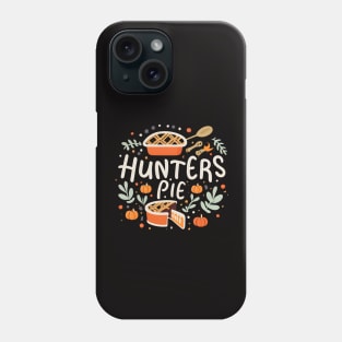 Hunters Pie Thanksgiving Phone Case