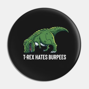 T Rex Hates Burpees Pin