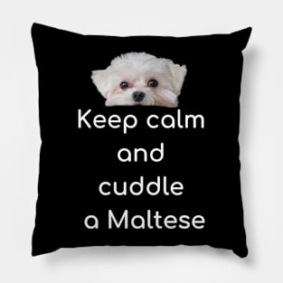 Keep Calm and Cuddle a Maltese Pillow