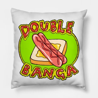 Double Banga - Snag Sanga Pillow