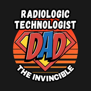 RADIOLOGIC TECHNOLOGIST  DAD THE INVINCIBLE VINTAGE CLASSIC RETRO AND SUPERHERO DESIGN PERFECT FOR DADDY RADIOLOGIC TECHNOLOGISTS T-Shirt