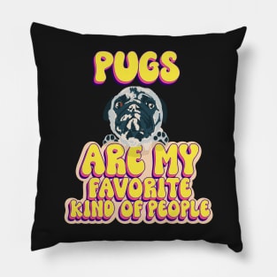 Pugs are my favorite kind of people cute pug puppy dog lover Pillow