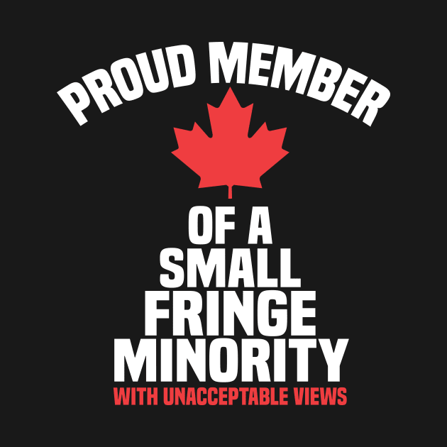 Proud Member of a Small Fringe Minority with Unacceptable Views by shopcherroukia