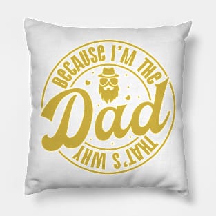 Because I am Dad Retro Gift for Father’s day, Birthday, Thanksgiving, Christmas, New Year Pillow