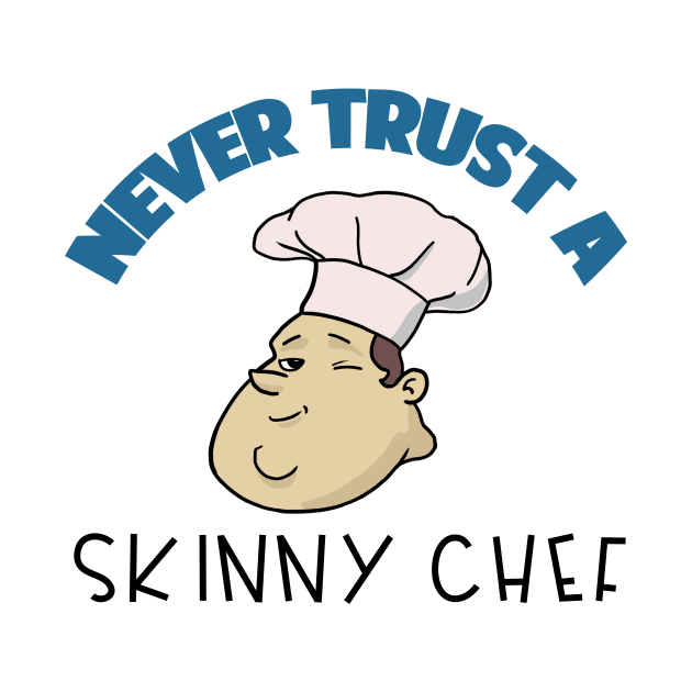 Chef Gift Never Trust A Skinny Chef by Mesyo