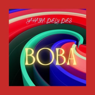 BOBA - (Official Video) by Yahaira Lovely Loves T-Shirt