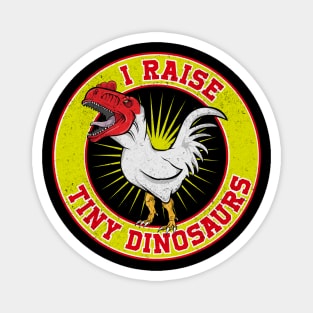 I raise Tiny Dinosaurs (Chicken Lover) Magnet