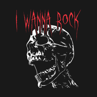 I wanna Rock Skull T-Shirt