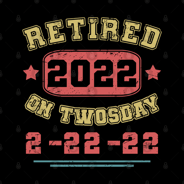Retired 2022 On Twosday 2-22-22 22nd February 2022 by mohazain