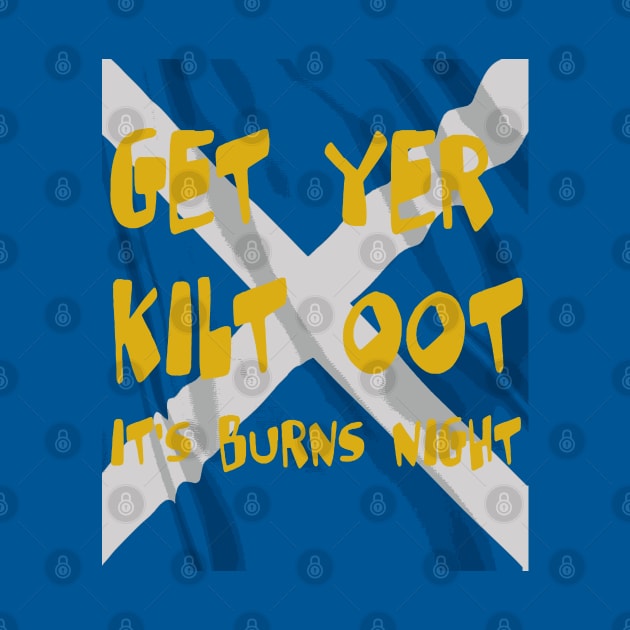 Get Yer Kilt Oot Its Burns Night  Text With Saltire by taiche