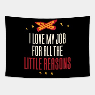 I Love My Job For All The Little Reasons Tapestry