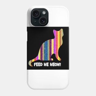 Cat Feed ME MEOW Phone Case