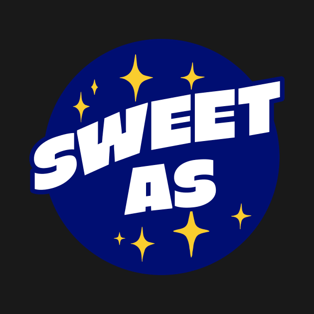 sweet as by Tees of Joy