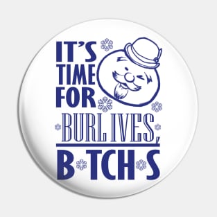 Burl Ives B*TCH*S Pin