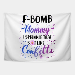 F- Bomb Mommy I Sprinkle That Sht Like Cofetti Tapestry