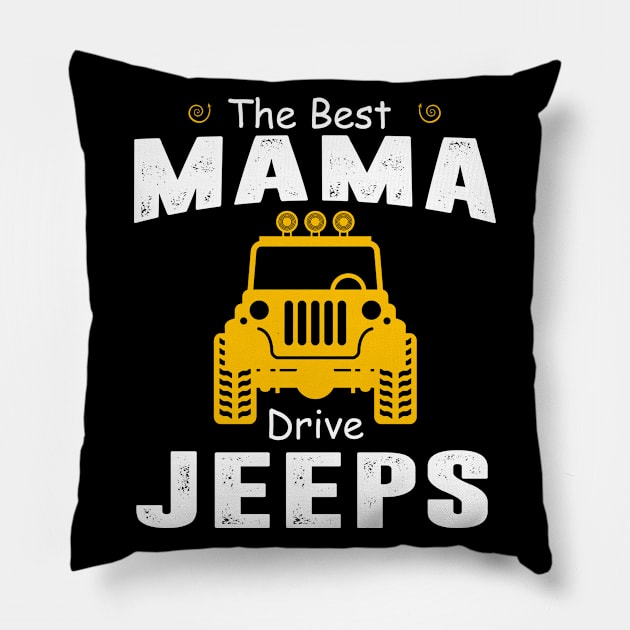 The Best Mama Drive Jeeps Jeep Lover Pillow by Liza Canida