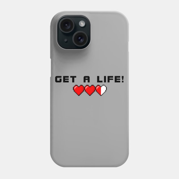 Get A Life Phone Case by CaribbeanGamerPR