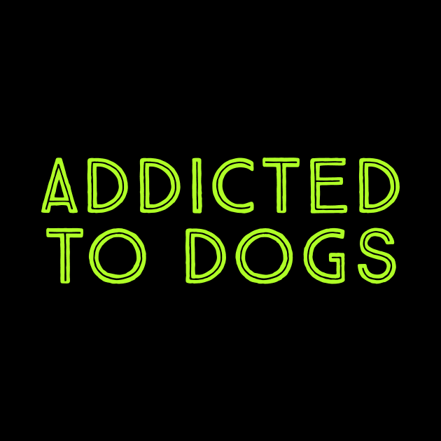 addicted to dogs by Digiartz 