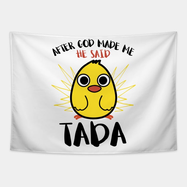 After God Made Me He said Ta-da Funny Cute Chicken Tapestry by springins