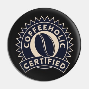 Coffeeholic Certified Pin