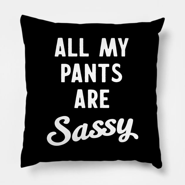 All my pants are sassy Pillow by Blister