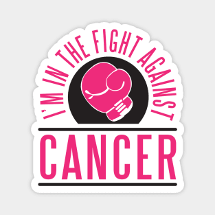 I'm in the fight against CANCER Magnet