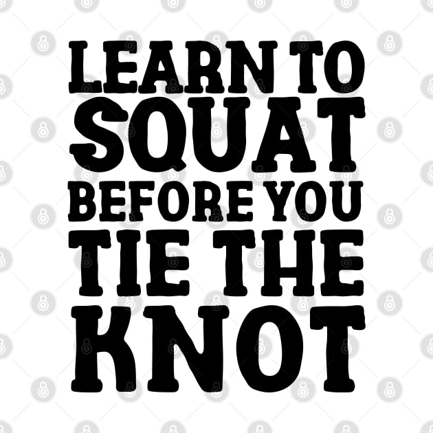 Learn to squat before you tie the knot. by ZM1