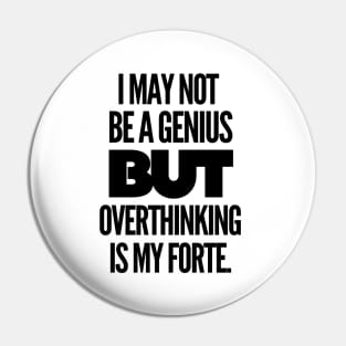 I may not be a genius but overthinking is my forte. Pin