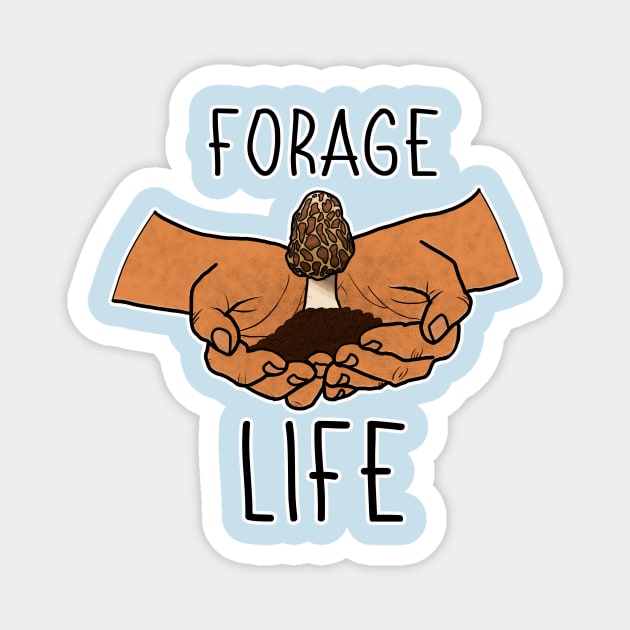 Forage Life Mushroom Plants Nature Hunter Forager Foraging Mycology Botanist Morel Botany Magnet by GraviTeeGraphics