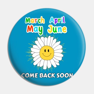 March April May June - Come Back Soon Pin