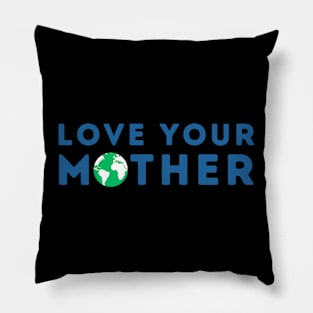 LOVE YOUR MOTHER Pillow