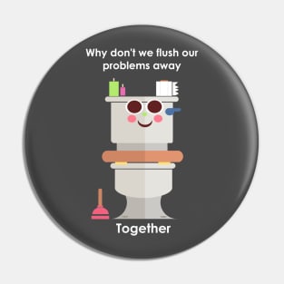 Flush your problems away Pin