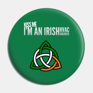 Kiss Me I'm an Irish HVAC Engineer Ireland Tech Pin