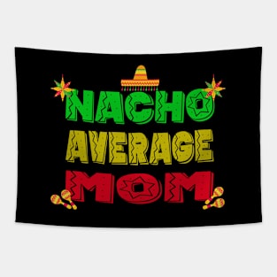 Funny Mother's Day Gift Nacho Average Mom Cinco De Mayo Tapestry