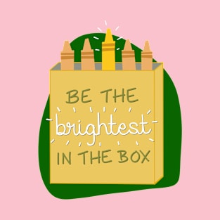 Be the brightest in the box! T-Shirt