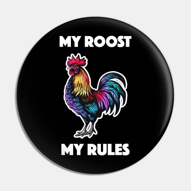 Rooster - My Roost, My Rules (with White Lettering) Pin by VelvetRoom