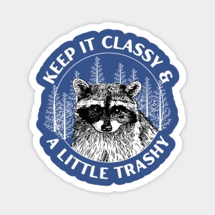 Keep It Classy & Little Trashy Funny Raccoon Saying Magnet
