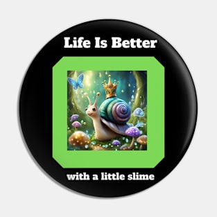 Life Is Better With A Little Slime Pin