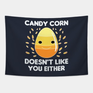 Candy Corn Doesn't Like You Either Tapestry