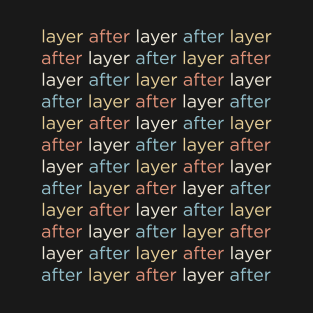 3D Printing - Layer After Layer T-Shirt