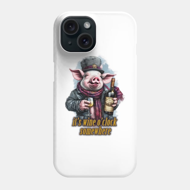 it's wine o'clock somewhere Pig wearing a jacket holding a Glass and bottle of wine Phone Case by JnS Merch Store