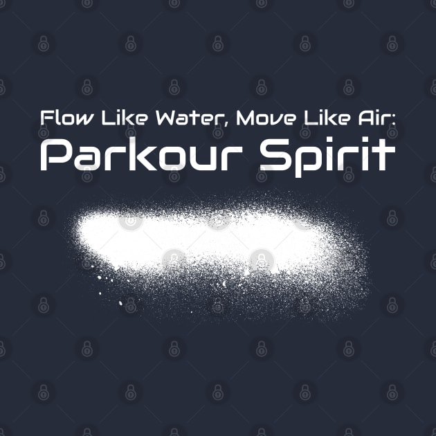 Flow Like Water, Move Like Air: Parkour Spirit Parkour by PrintVerse Studios