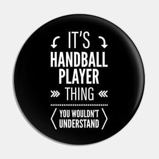 Its Handball Player Thing You Wouldnt Understand Pin