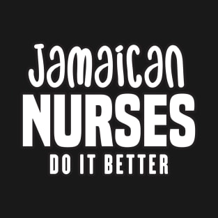 Jamaican Nurses Do It Better T-Shirt