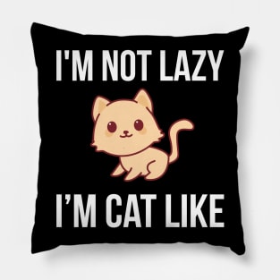 I'm Not Lazy I'm Cat Like Pillow