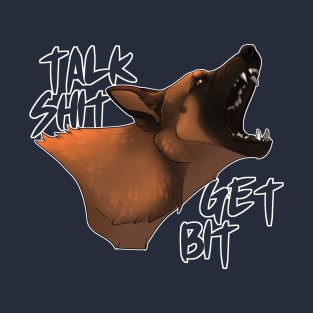 talk shit, get bit! T-Shirt