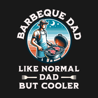 Barbeque Dad Like Normal But Cooler T-Shirt