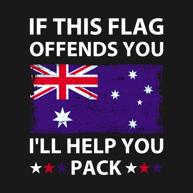 Disover If This Flag Offends You I'll Help You Pack, Australia flag - If This Flag Offends - T-Shirt